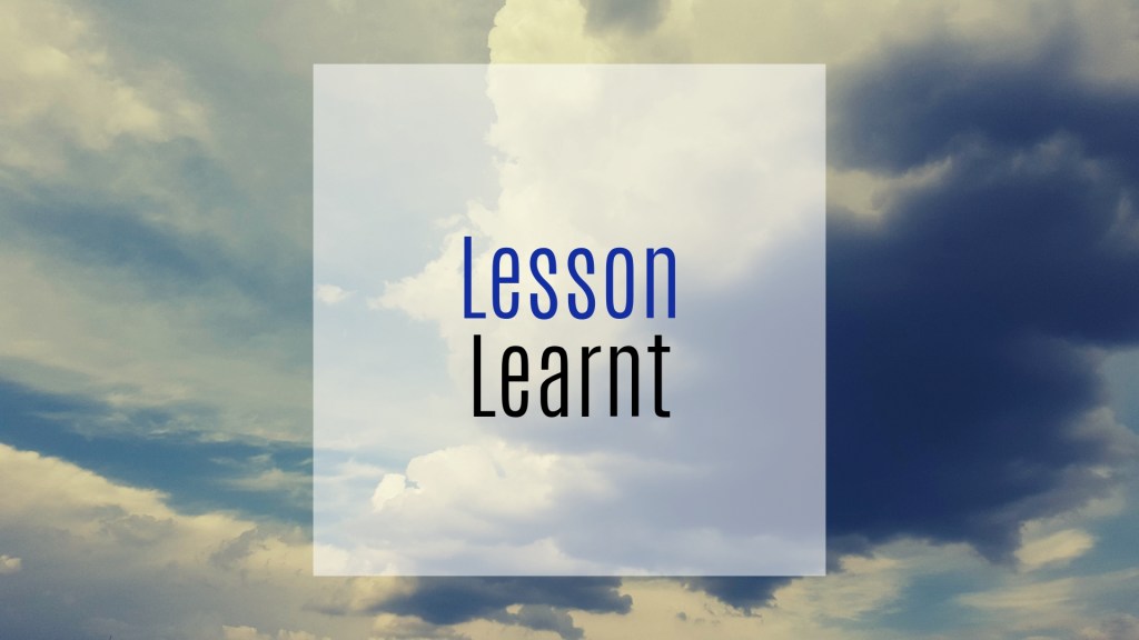 Lesson Learnt