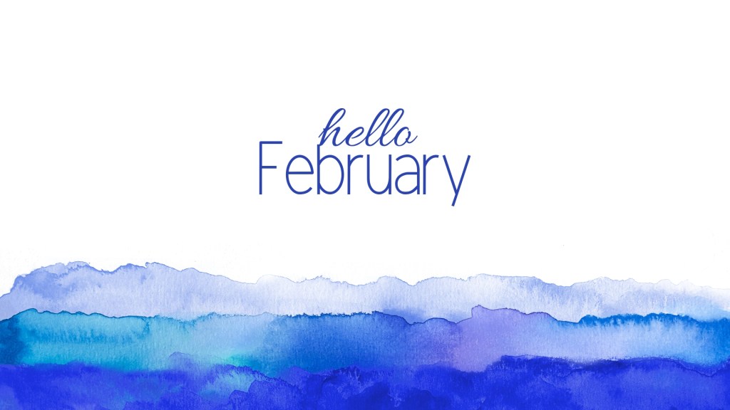 Hello February