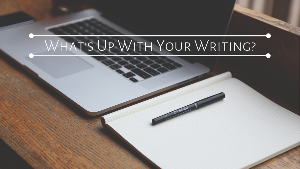 What’s Up With Your Writing?