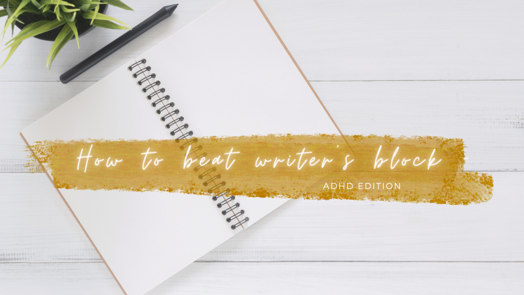 How to Beat Writer’s Block – ADHD Edition