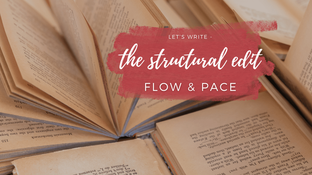 Let’s Write – The Structural Edit: Flow & Pace