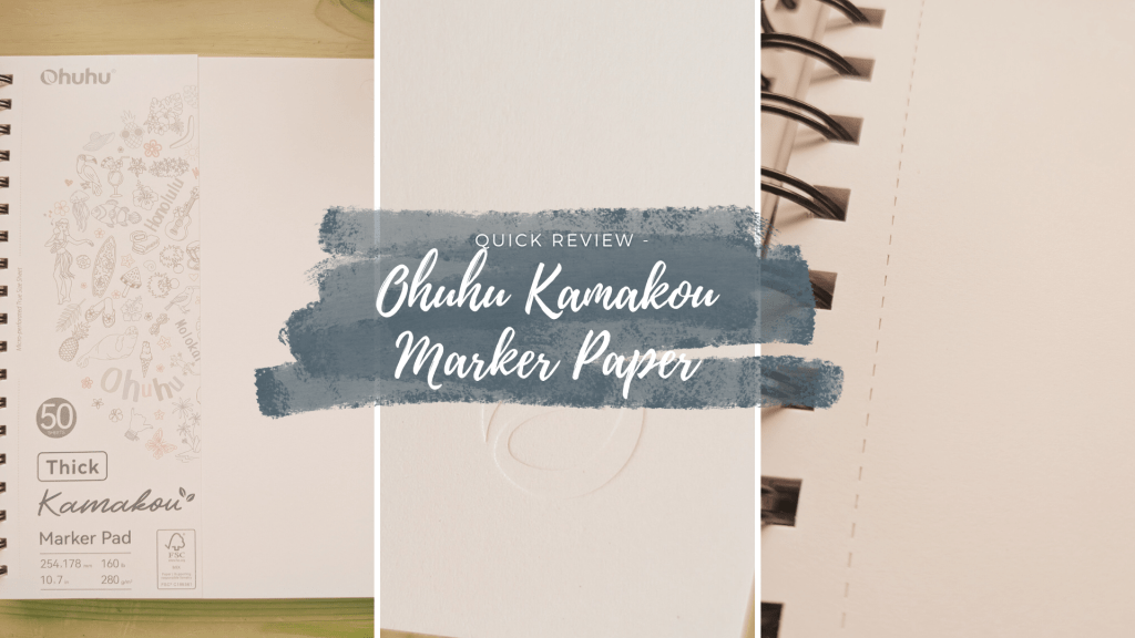 Quick Review – Ohuhu Kamakou Marker&nbsp;Paper